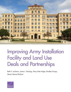 Improving Army Installation Facility and Land Use Deals and Partnerships Improving Army Installation Facility and Land Use Deals and Partnerships