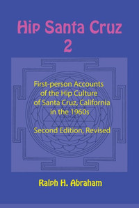 Hip Santa Cruz 2: More First-Person Accounts of the Hip Culture of Santa Cruz, California Hip Santa Cruz 2: More First-Person Accounts of the Hip Culture of Santa Cruz, California