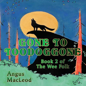 Gone to Toodoggone: Book 2 of the Wee Folk (2)