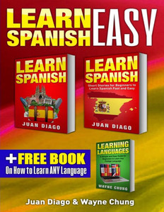 Learn Spanish, Learn Spanish with Short Stories: 3 Books in 1! A Guide for Beginners to Learn Conversational Spanish & Short Stories to Learn Spanish Fast ... Learn Language, Foreign Language)