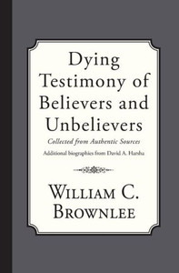 Dying Testimony of Believers and Unbelievers Dying Testimony of Believers and Unbelievers