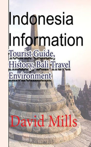 Indonesia Information: Tourist Guide, History, Bali Travel Environment