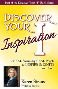 Discover Your Inspiration Special Edition: Real Stories by Real People to Inspire and Ignite Your Soul