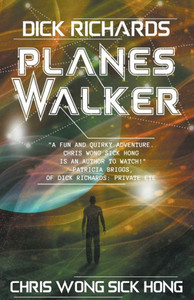 Dick Richards: Planeswalker (The Life and Times of Dick Richards: Private Eye (and Other People Too)) Dick Richards: Planeswalker (The Life and Times of Dick Richards: Private Eye (and Other People Too))