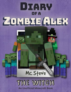 Diary of a Minecraft Zombie Alex: Book 1 - The Witch (1) Diary of a Minecraft Zombie Alex: Book 1 - The Witch (1)