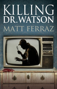 Killing Dr. Watson Killing Dr. Watson
