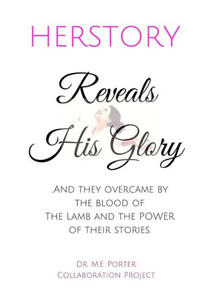 Herstory: Reveals His Glory Herstory: Reveals His Glory