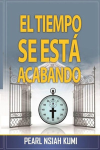 El Tiempo Se esta Acabando (Spanish Edition)