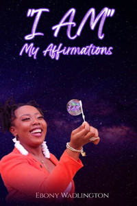 I AM My Affirmations I AM My Affirmations