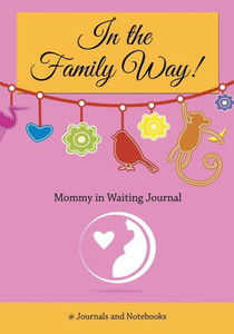 In The Family Way! Mommy in Waiting Journal"