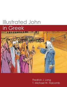 Illustrated John in Greek (GlossaHouse Illustrated Biblical Texts) Illustrated John in Greek (GlossaHouse Illustrated Biblical Texts)