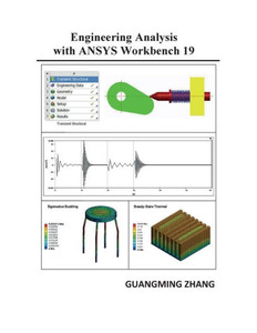 Engineering Analysis with ANSYS Workbench 19 Engineering Analysis with ANSYS Workbench 19