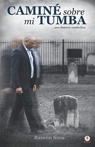 Caminé sobre mi tumba (Spanish Edition) Caminé sobre mi tumba (Spanish Edition)