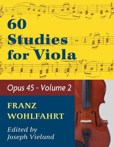 Wohlfahrt Franz 60 Studies Op. 45: Volume 2 - Viola solo Wohlfahrt Franz 60 Studies Op. 45: Volume 2 - Viola solo
