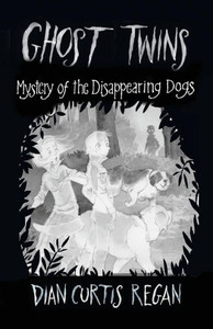 Ghost Twins: Mystery of the Disappearing Dogs (Ghost Twins) (Volume 5) Ghost Twins: Mystery of the Disappearing Dogs (Ghost Twins) (Volume 5)