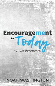 Encouragement for Today: 40-Day Devotional Encouragement for Today: 40-Day Devotional