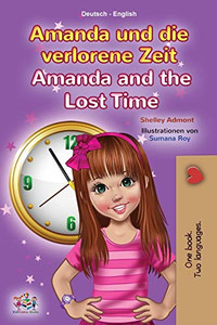 Amanda and the Lost Time (German English Bilingual Children's Book) (German English Bilingual Collection) (German Edition) - Paperback Amanda and the Lost Time (German English Bilingual Children's Book) (German English Bilingual Collection) (German Edition) - Paperback