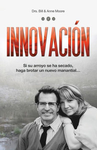 Innovación: Si su arroyo se ha secado, haga brotar un nuevo manantial (Spanish Edition)