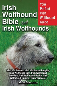 Irish Wolfhound Bible And Irish Wolfhounds: Your Perfect Irish Wolfhound Guide Irish Wolfhounds, Irish Wolfhound Puppies, Irish Wolfhound Size, Irish ... Irish Wolfhound Training, History & More!