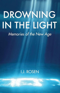 Drowning In The Light: Memories Of The New Age Drowning In The Light: Memories Of The New Age
