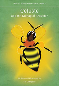 Céleste, and the Kidnap of Brewster (Hive 5's Honey Heist Stories) Céleste, and the Kidnap of Brewster (Hive 5's Honey Heist Stories)
