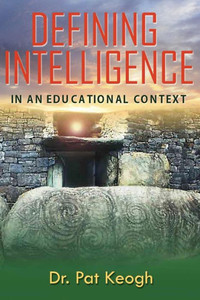 DEFINING INTELLIGENCE: In An Educational Context DEFINING INTELLIGENCE: In An Educational Context
