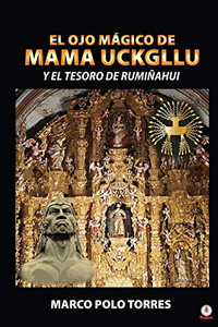 El ojo mágico de Mama Uckgllu y el tesoro de Rumiñahui (Spanish Edition)