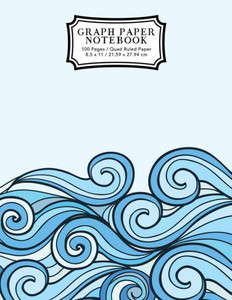 Graph Paper Notebook: Blue Waves Drawing | Grid Paper Composition Notebook, Graphing Paper, Quad Ruled (Math and Science Notebooks) Graph Paper Notebook: Blue Waves Drawing | Grid Paper Composition Notebook, Graphing Paper, Quad Ruled (Math and Science Notebooks)