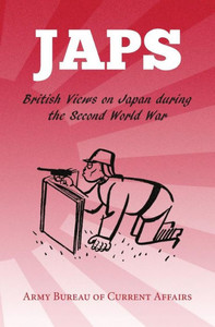 Japs: British Views on Japan during the Second World War Japs: British Views on Japan during the Second World War