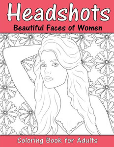 Headshots: Beautiful Faces of Women: Adult Coloring Book