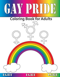 Gay Pride: Coloring Book for Adults Gay Pride: Coloring Book for Adults