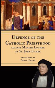 Defence of the Priesthood: Against Martin Luther Defence of the Priesthood: Against Martin Luther