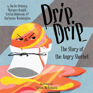 Drip, Drip: The Story of the Angry Sherbet (Books by Teens)