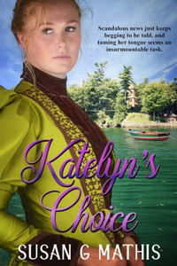 Katelyn's Choice (Thousand Islands Gilded Age Series) Katelyn's Choice (Thousand Islands Gilded Age Series)