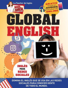 Global English. Inglés para Redes Sociales.: Edición Bilingüe (María García, Tu Guía Latina) (Spanish Edition) Global English. Inglés para Redes Sociales.: Edición Bilingüe (María García, Tu Guía Latina) (Spanish Edition)