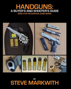 Handguns: A Buyer's and Shooter's Guide (Survival Guns) Handguns: A Buyer's and Shooter's Guide (Survival Guns)