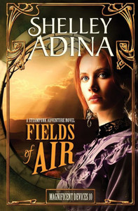 Fields of Air: A steampunk adventure novel (Magnificent Devices)