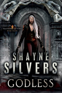Godless: Feathers and Fire Book 7 Godless: Feathers and Fire Book 7