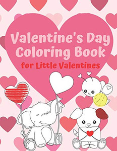 Valentine's Day Coloring Book for Little Valentines: For Artistic Little Hands Aged 1 to 3 (Valentine's Day Coloring for Toddlers)