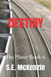 DESTINY: The Miner Book 6 (The Miner Stories) DESTINY: The Miner Book 6 (The Miner Stories)