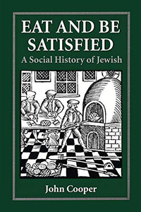 Eat and Be Satisfied: A Social History of Jewish Food
