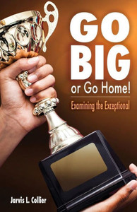 Go Big or Go Home! Examining the Exceptional Go Big or Go Home! Examining the Exceptional