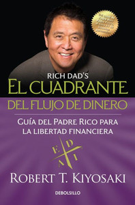 El cuadrante del flujo de dinero / Rich Dad's CASHFLOW Quadrant (Spanish Edition) El cuadrante del flujo de dinero / Rich Dad's CASHFLOW Quadrant (Spanish Edition)