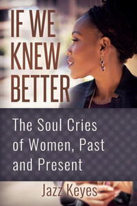 If We Knew Better: The Soul Cries of Women, Past and Present