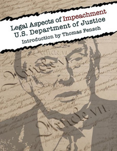 Legal Aspects of Impeachment: U.S Department of Justice Legal Aspects of Impeachment: U.S Department of Justice