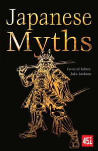Japanese Myths (The World's Greatest Myths and Legends)