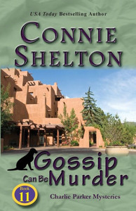 Gossip Can Be Murder: Charlie Parker Mysteries, Book 11 (Charlie Parker New Mexico Mystery)