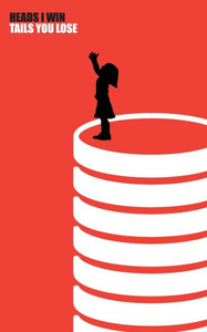 Heads I win, Tails You Lose