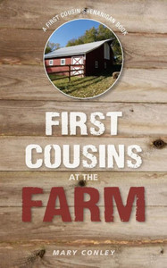 First Cousins at the Farm: A First Cousin Shenanigan Book First Cousins at the Farm: A First Cousin Shenanigan Book