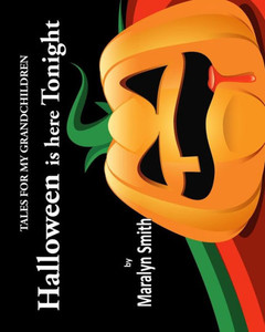 Halloween is Here Tonight (Tales For My GrandChildren) Halloween is Here Tonight (Tales For My GrandChildren)